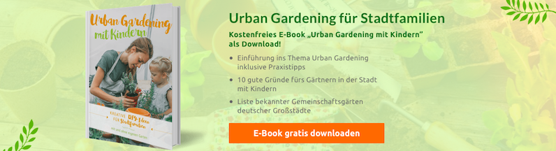 Ein kostenloses E-Book über Urban Gardening mit Kind!
